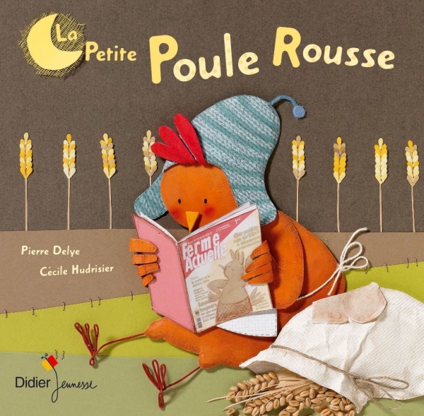 La petite poule rousse - Pierre Delye, Cécile Hudrisier - DIDIER JEUNESSE