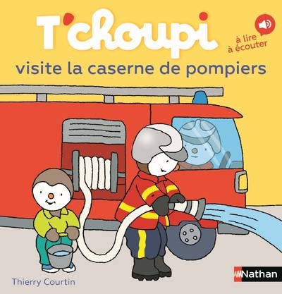 Tchoupi visite la caserne des pompiers - Thierry Courtin - NATHAN