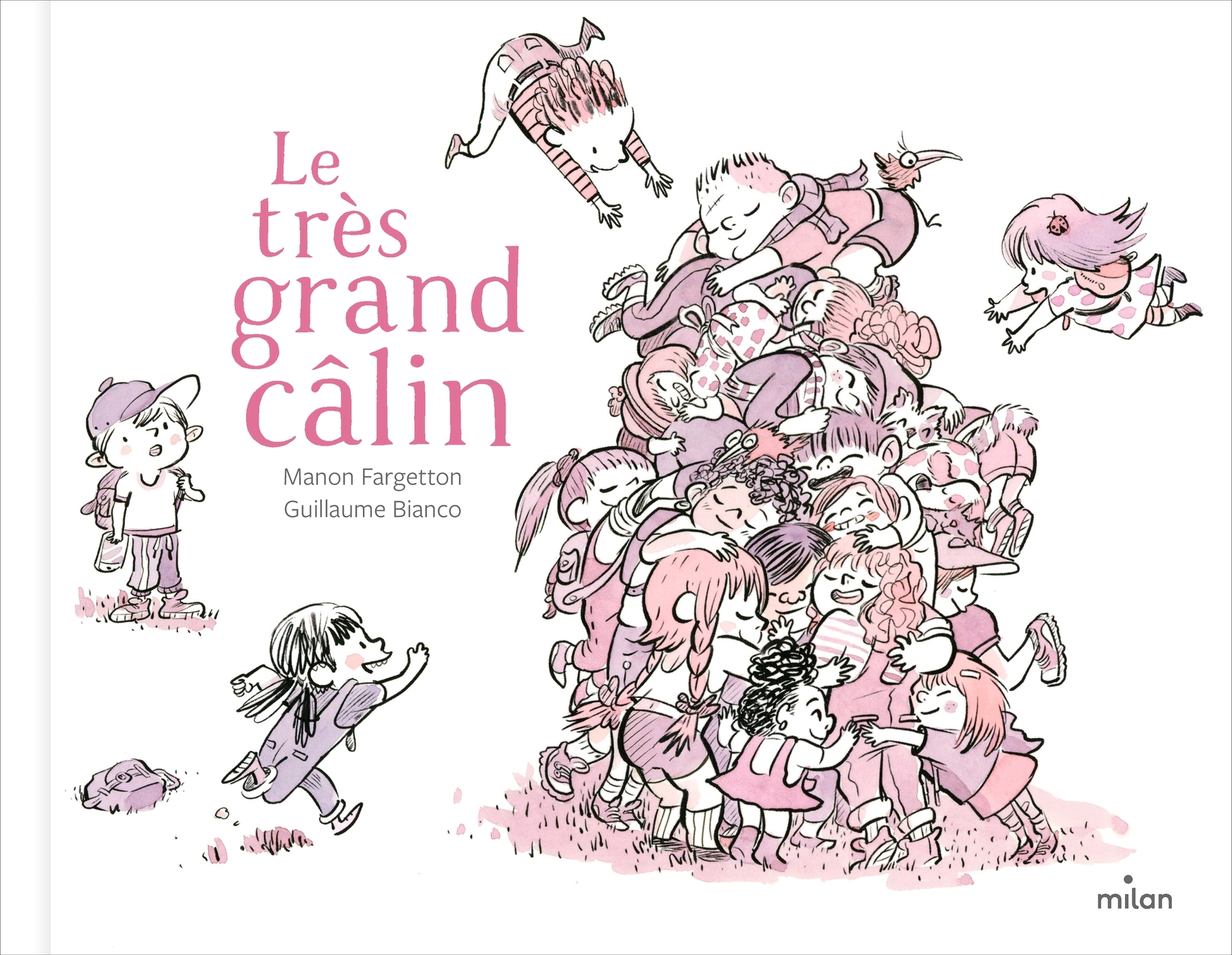 Le très grand câlin - Manon Fargetton, Guillaume Bianco - MILAN