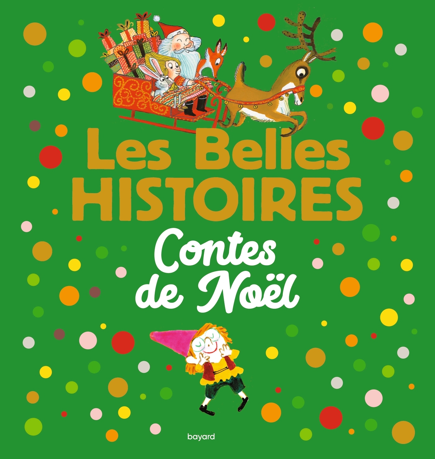 Les Belles Histoires contes de Noël - Laurent Simon, Ronan Badel, Arnaud Alméras, Sophie Furlaud, Marine Gérald, Bertrand Fichou, Julie Faulques, Veronique Boiry Cau, Elsa Devernois, Benjamin Chaud, Laurence Fey, Maja Kastelic, Valérie Cros, Boiry Boiry, 