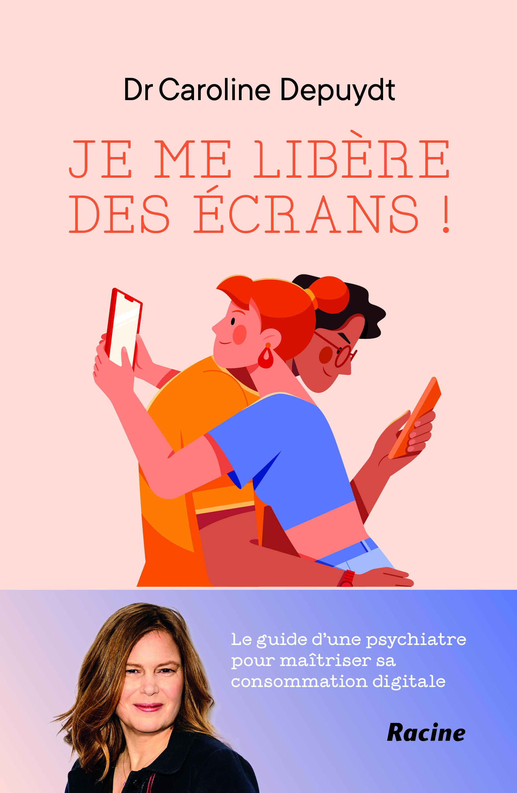 Je me libère des écrans ! - Caroline Dr Depuydt - RACINE BE