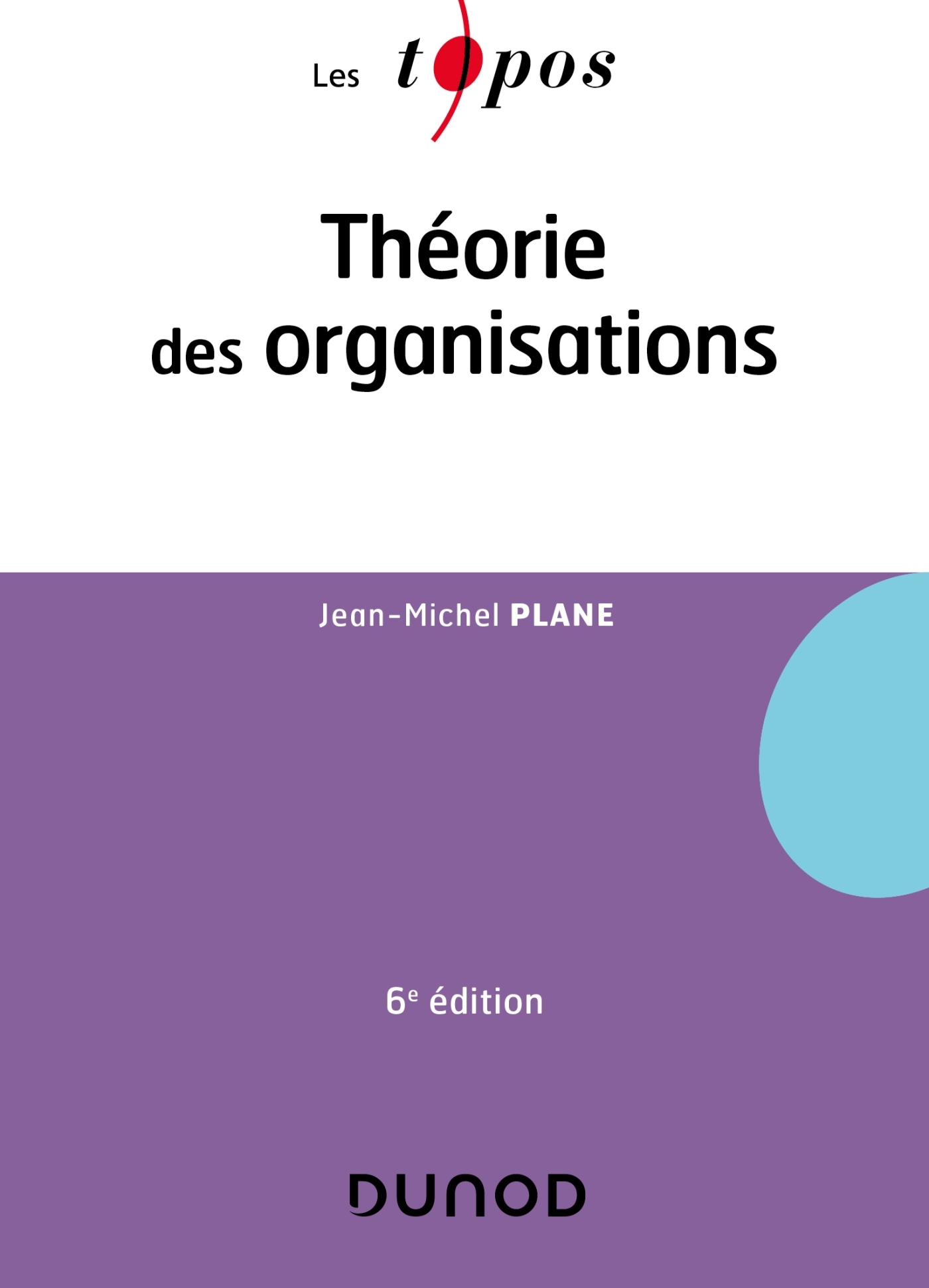 Théorie des organisations - 6e éd. - Jean-Michel Plane - DUNOD