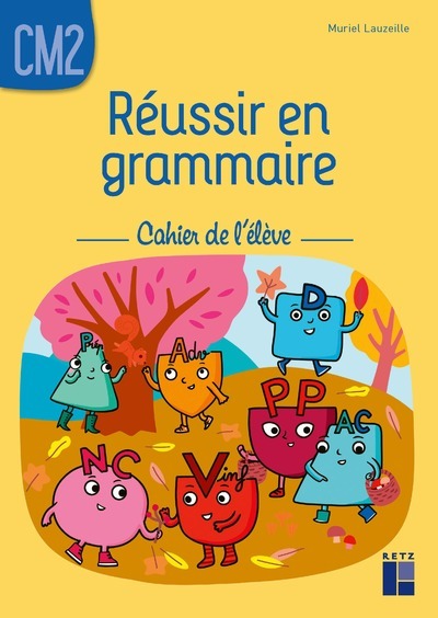 Réussir en grammaire CM2 - Cahier de l'élève - Muriel Lauzeille - RETZ