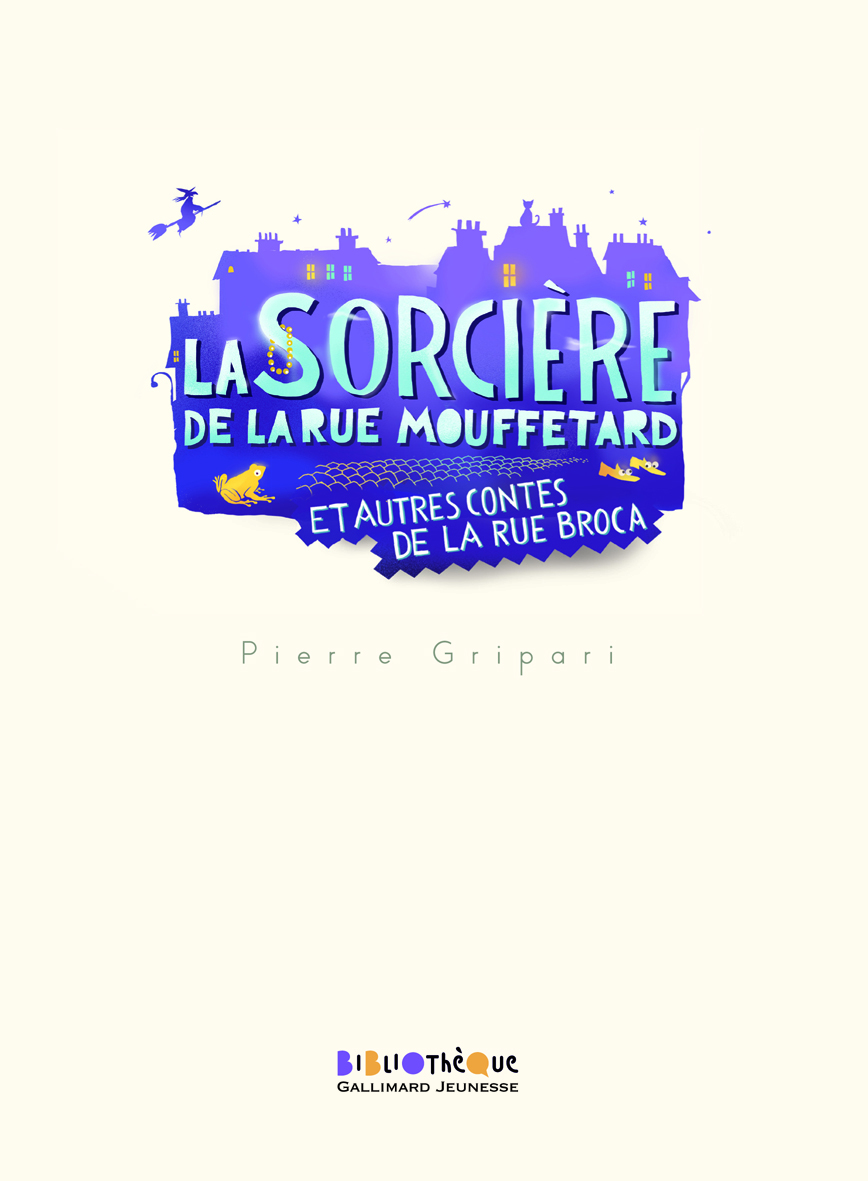 La sorcière de la rue Mouffetard et autres contes de la rue Broca - Pierre Gripari, Puig Rosado, Marie Desplechin - GALLIMARD JEUNE