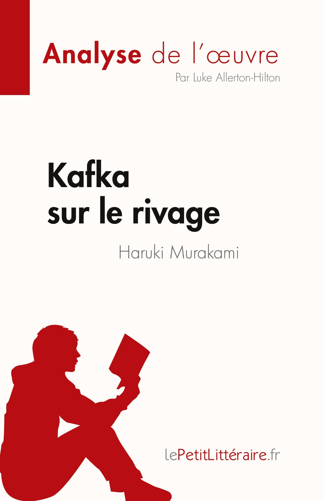 Kafka sur le rivage de Haruki Murakami (Analyse de l'oeuvre) -  Luke Allerton-Hilton,  Caroline Dubois - LEPETITLITTERAI