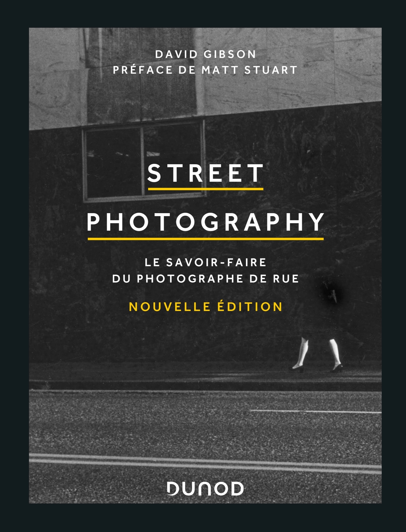 Street Photography - Le savoir-faire du photographe de rue - David Gibson - DUNOD Street Photography - Le savoir-faire du photographe de rue - David Gibson - DUNOD