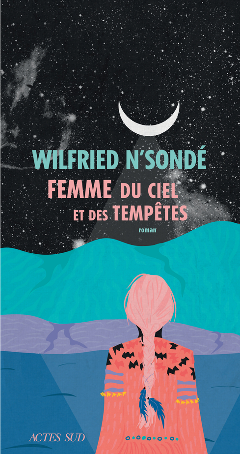 Femme du ciel et des tempêtes - Wilfried N'Sondé - ACTES SUD