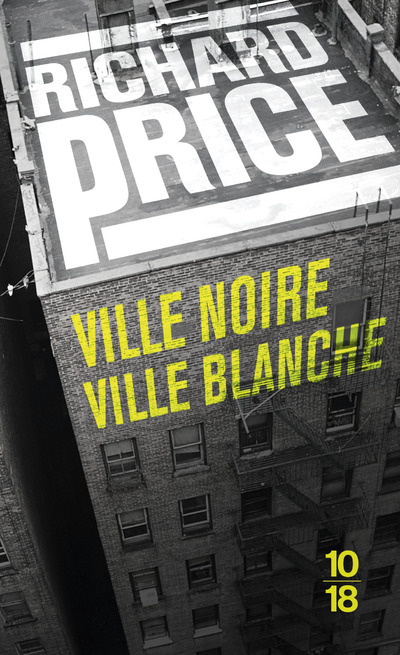 Ville noire ville blanche - Richard Price, Jacques Martinache - 10 X 18