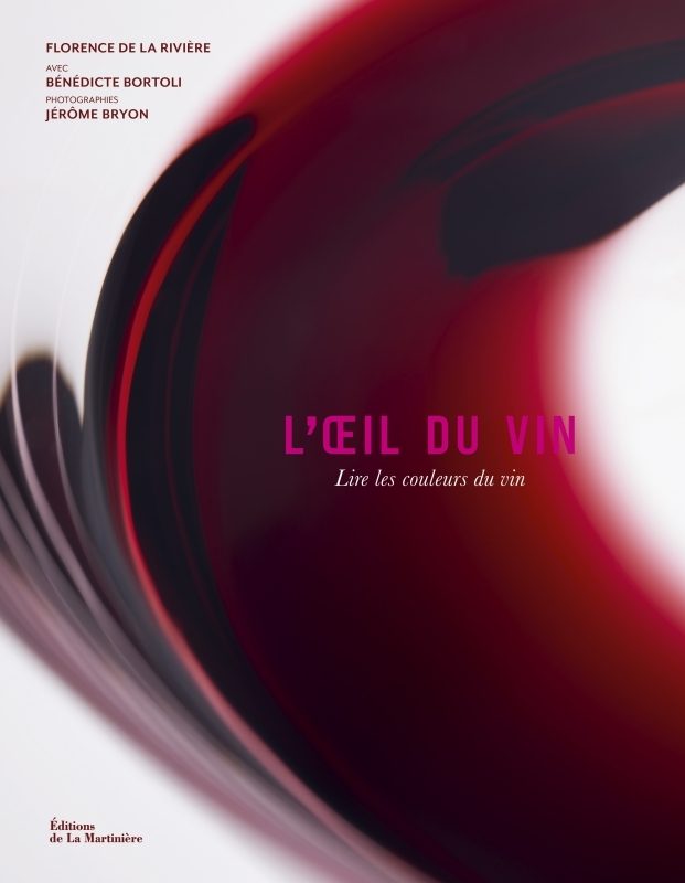 L'Oeil du vin - Florence de La Rivière, Bénédicte BORTOLI, Jérôme Bryon - MARTINIERE BL