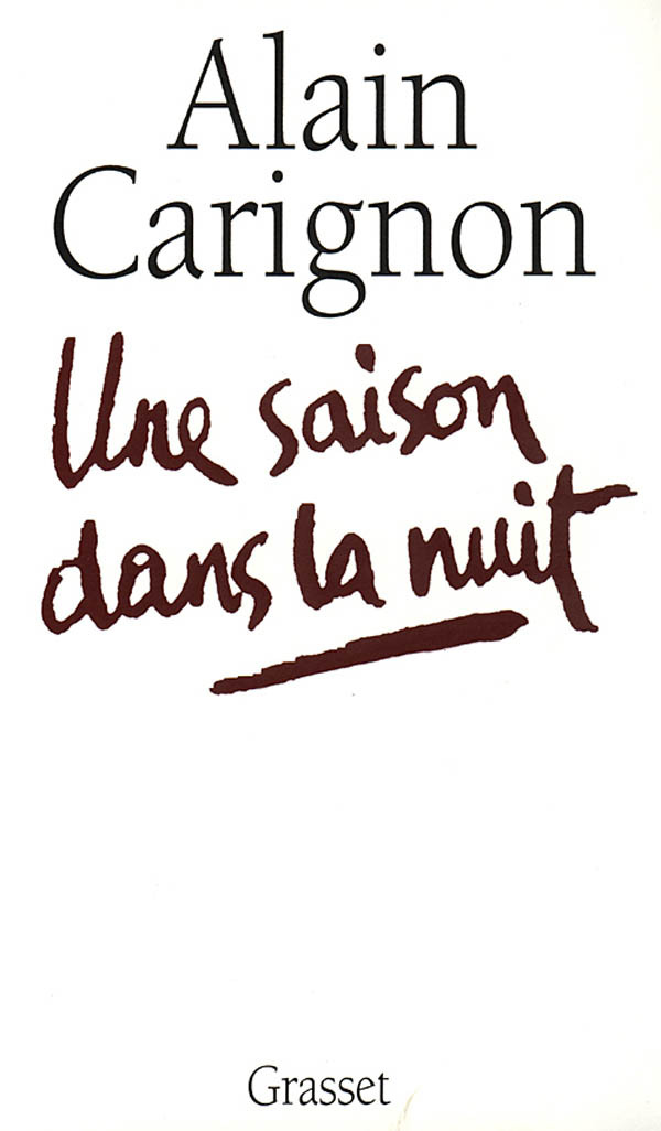 Une saison dans la nuit - Alain Carignon - GRASSET