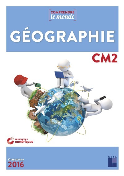 Géographie CM2 NE + évaluations + CD-Rom - Alexandra Baudinault, Daniel Le Gal, Valérie Legros - RETZ