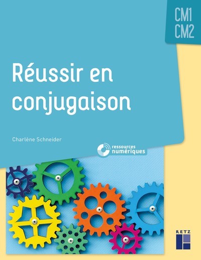 Réussir en conjugaison CM1-CM2 - Charlène Schneider - RETZ