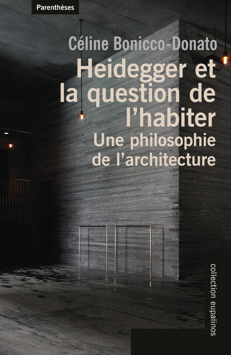 Heidegger et la question de l’habiter - Une philosophie de l - Céline Bonicco-Donato - PARENTHESES