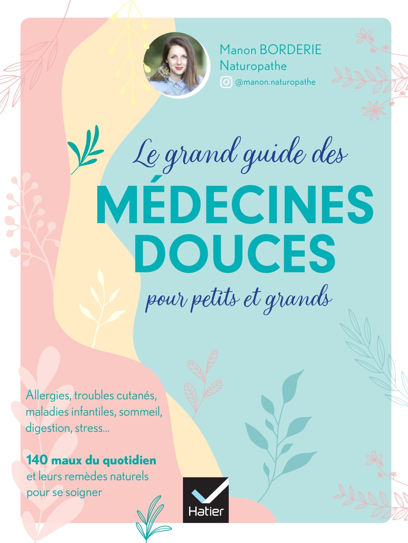 Le grand guide des médecines douces pour petits et grands - @manon.naturopathe @manon.naturopathe, Manon Borderie,  @manon.naturopathe - HATIER PARENTS