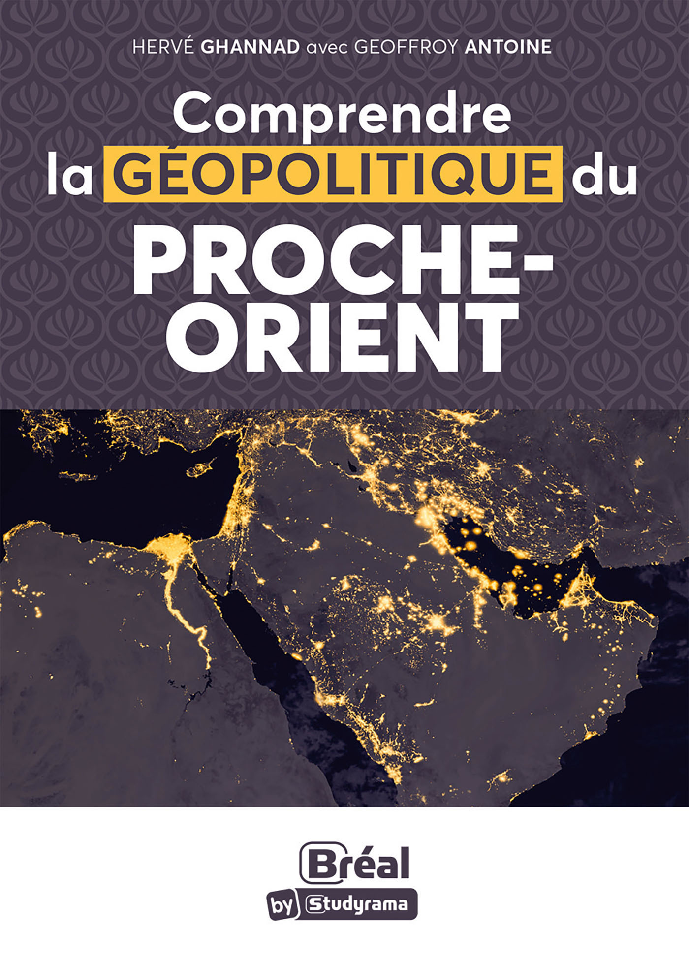 Comprendre la géopolitique du Proche-Orient - Hervé GHANNAD, Geoffroy Antoine - BREAL