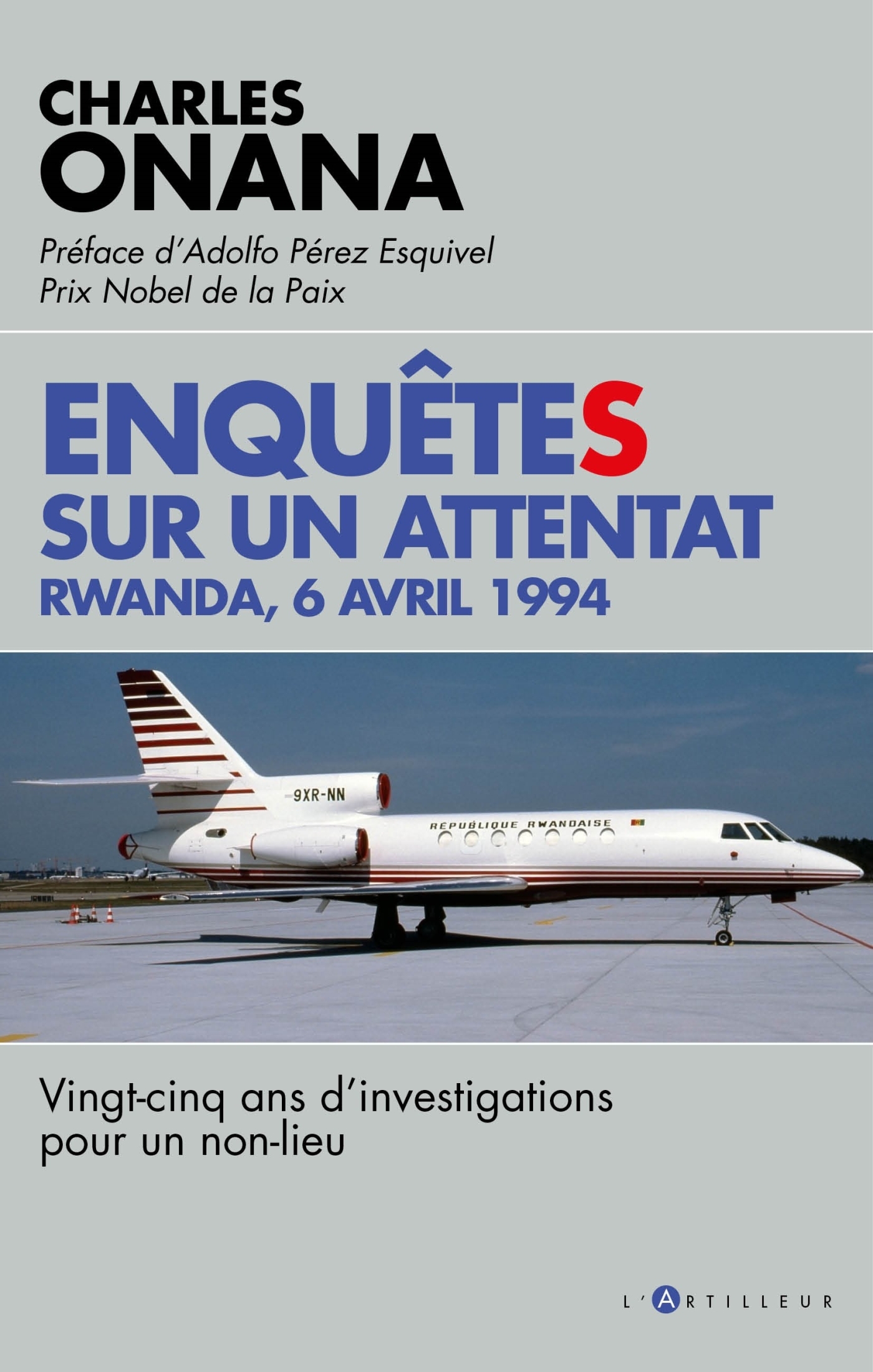 Enquêtes sur un attentat - Rwanda 6 avril 1994 - Charles Onana - ARTILLEUR