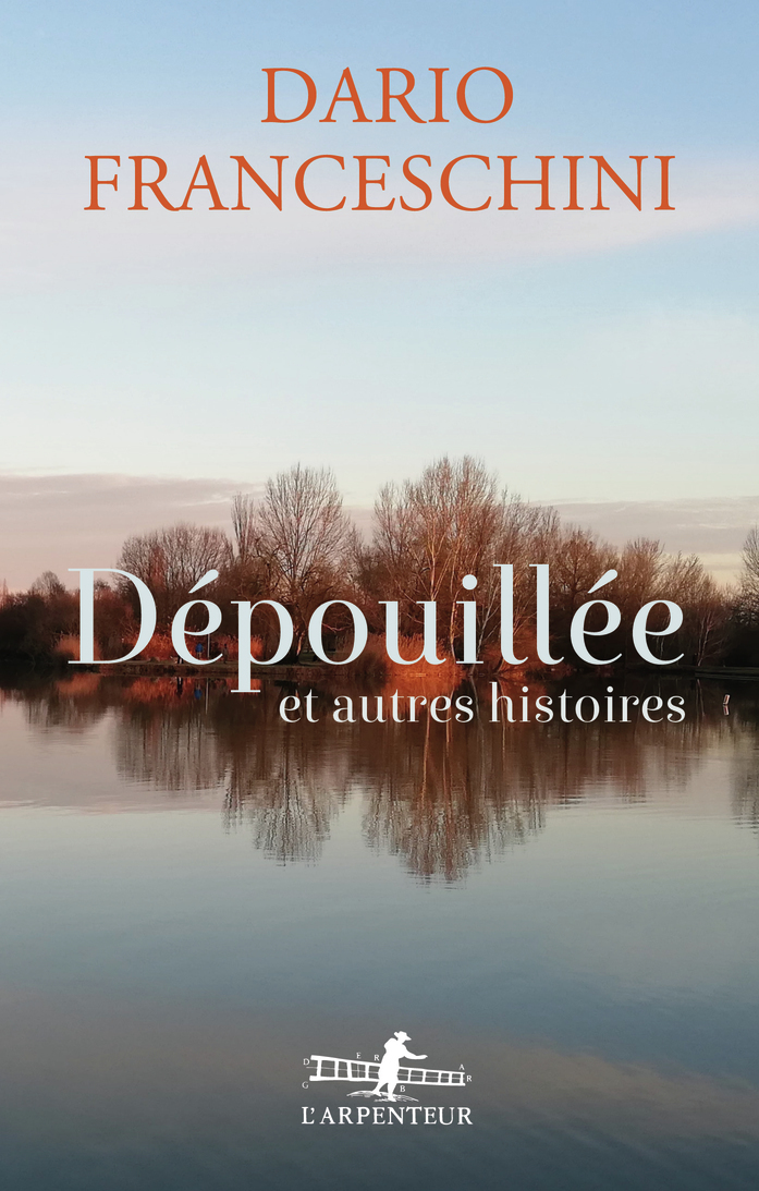 Dépouillée et autres histoires - Dario Franceschini, Chantal Moiroud - GALLIMARD