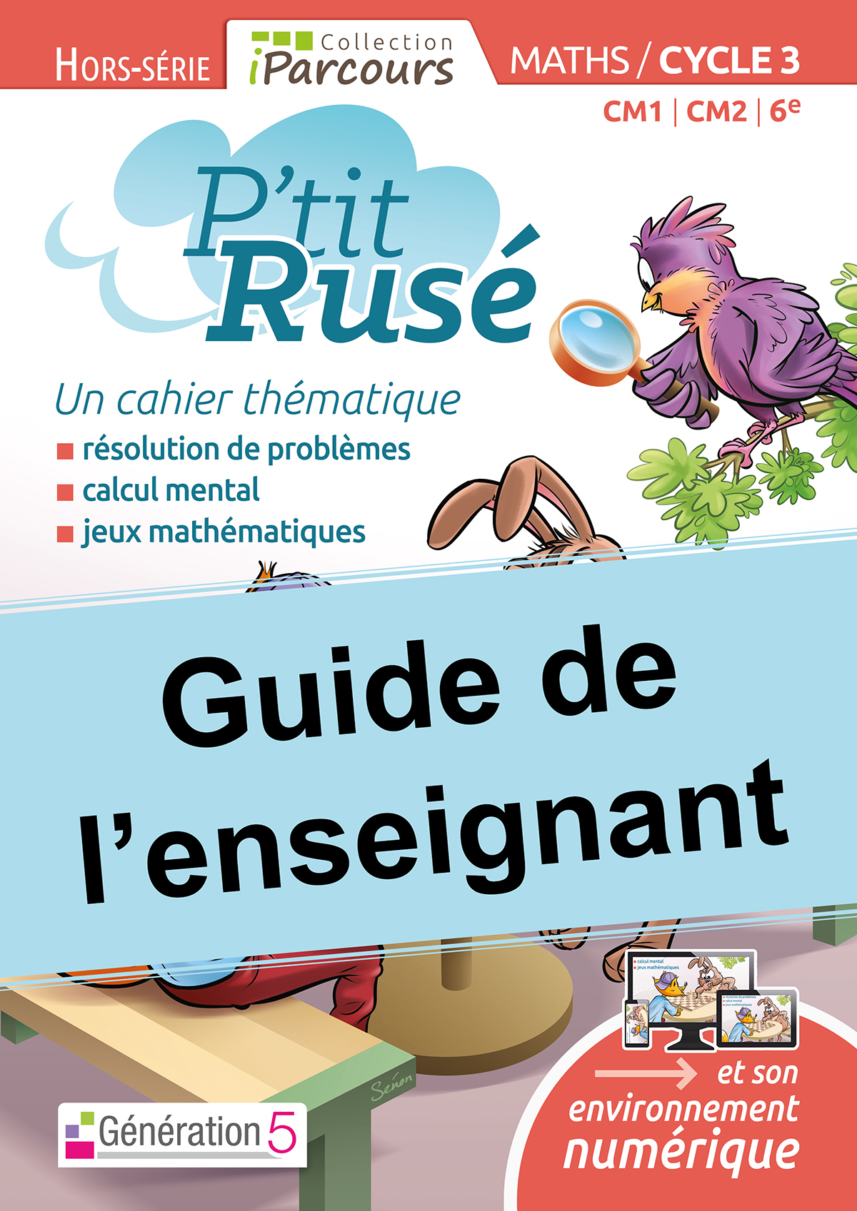 Guide de l'enseignant P'tit Rusé maths cycle 3 (édition 2018) -  Collectif - GENERATION 5