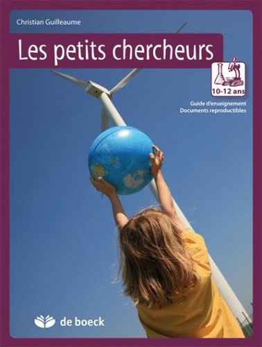 LES PETITS CHERCHEURS 10-12 ANS GUIDE D'ENSEIGNEMENT -  GUILLEAUME CHRISTIAN - DE BOECK