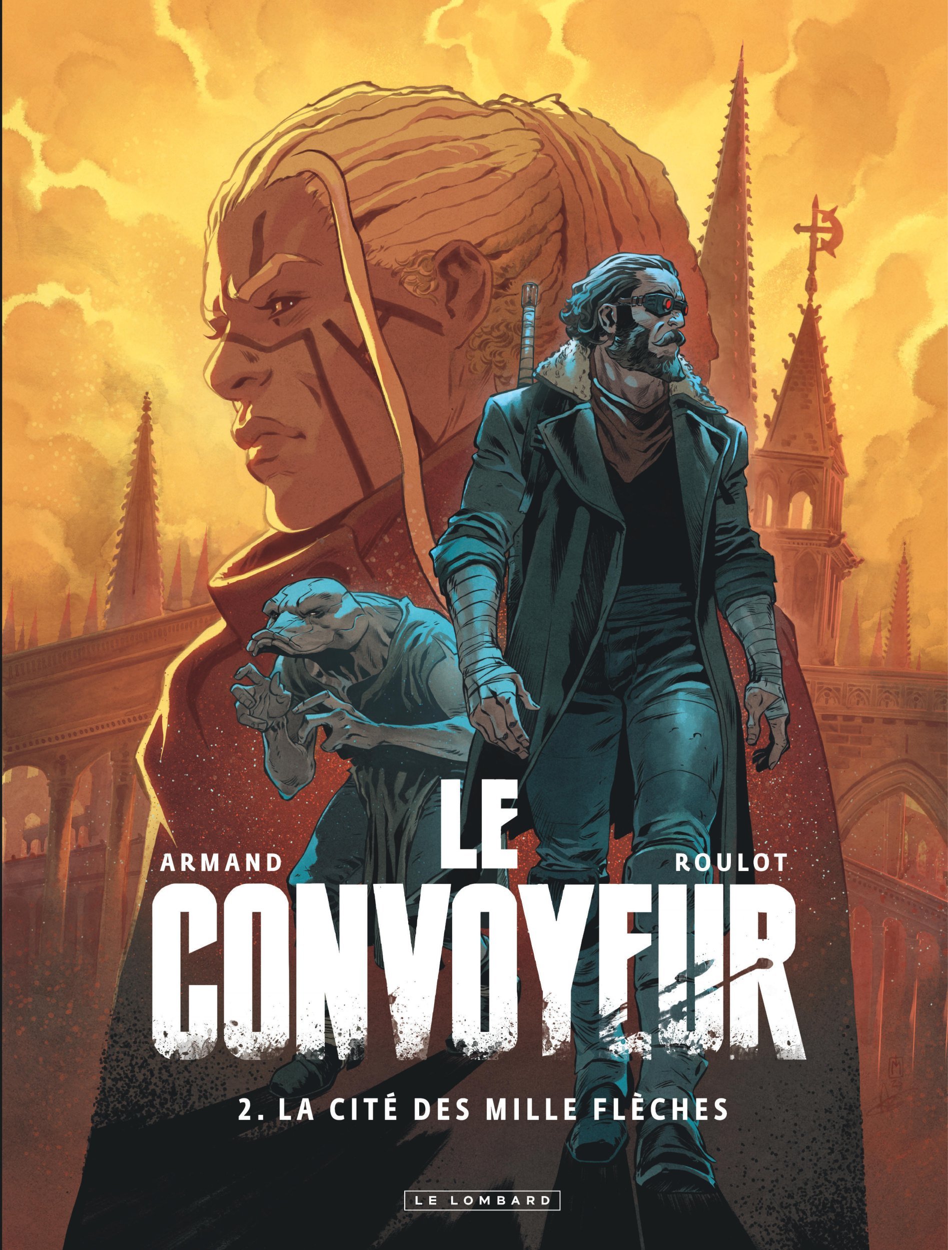 Le Convoyeur - Tome 2 - La Cité des mille flèches - Armand Armand, Roulot Tristan Roulot Tristan,  ARMAND,  Roulot Tristan - LOMBARD