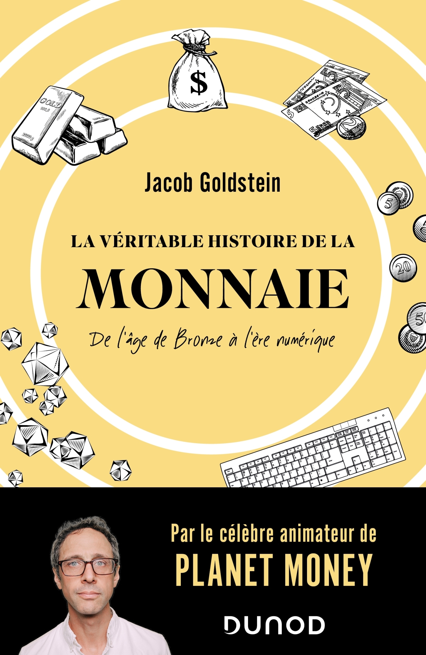 La véritable histoire de la monnaie - Jacob Goldstein - DUNOD