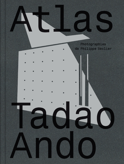 Atlas Tadao Ando - Philippe Seclier - XAVIER BARRAL