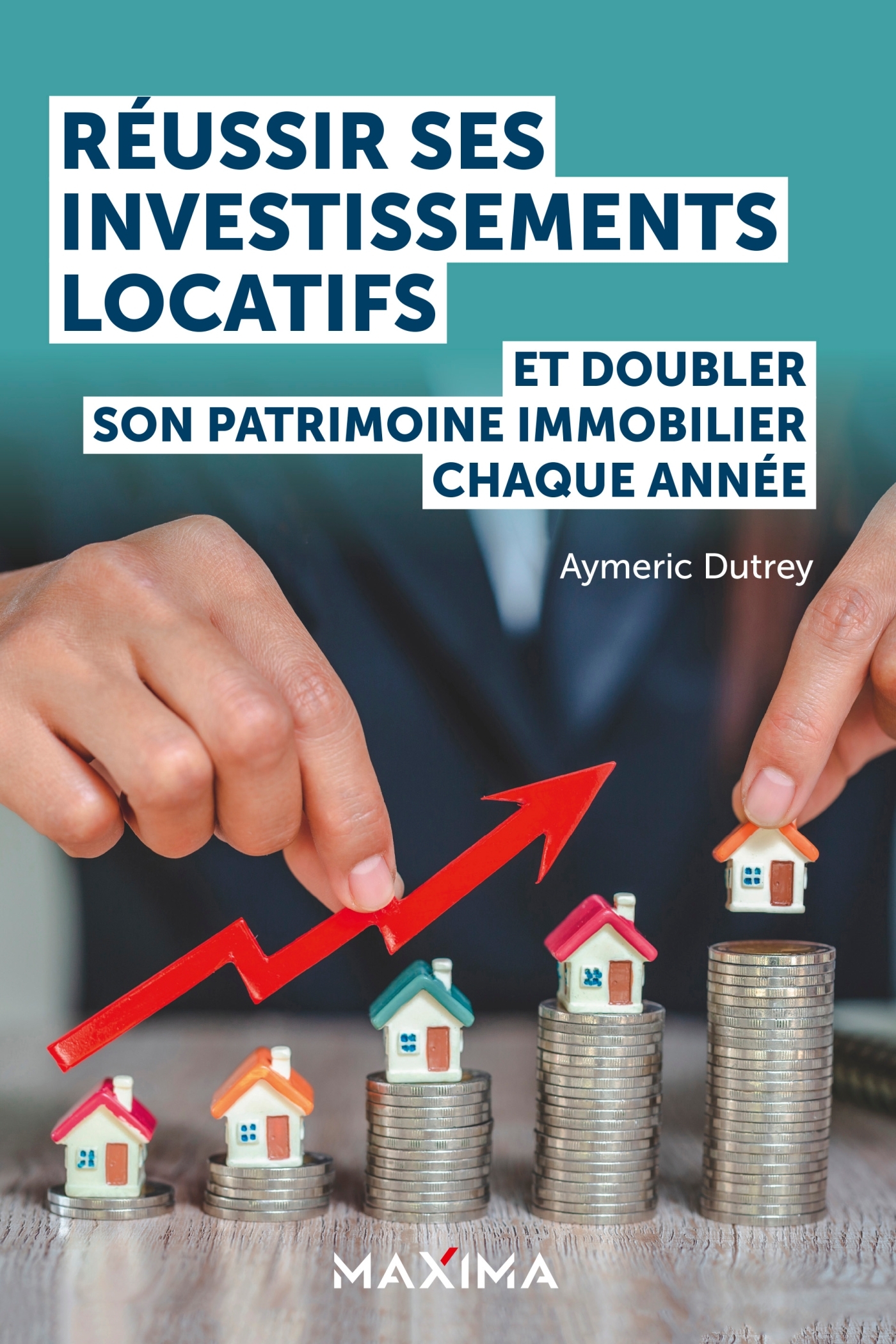 Réussir ses investissements locatifs - Aymeric Dutrey - MAXIMA L MESNIL