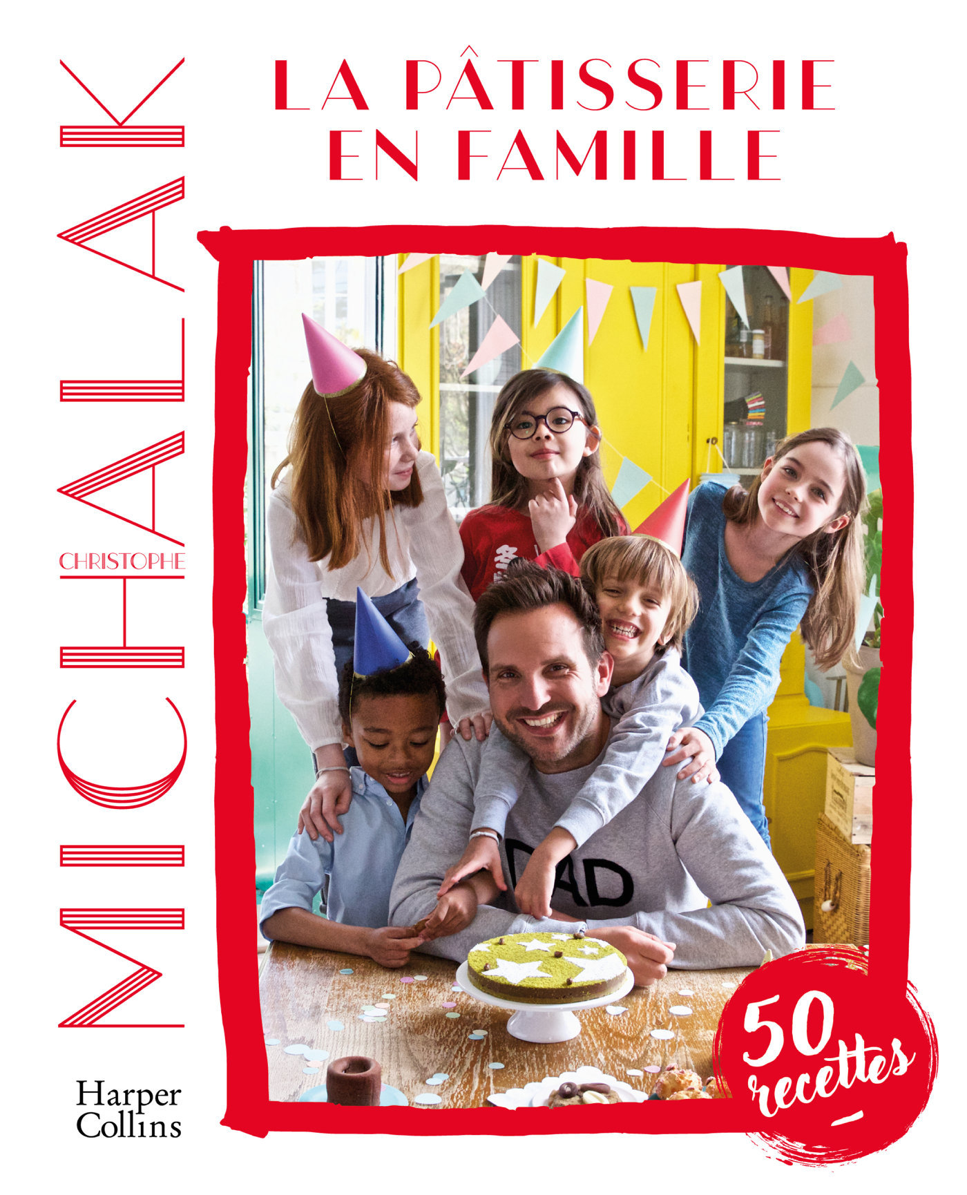 La pâtisserie en famille - Christophe Michalak - HARPERCOLLINS