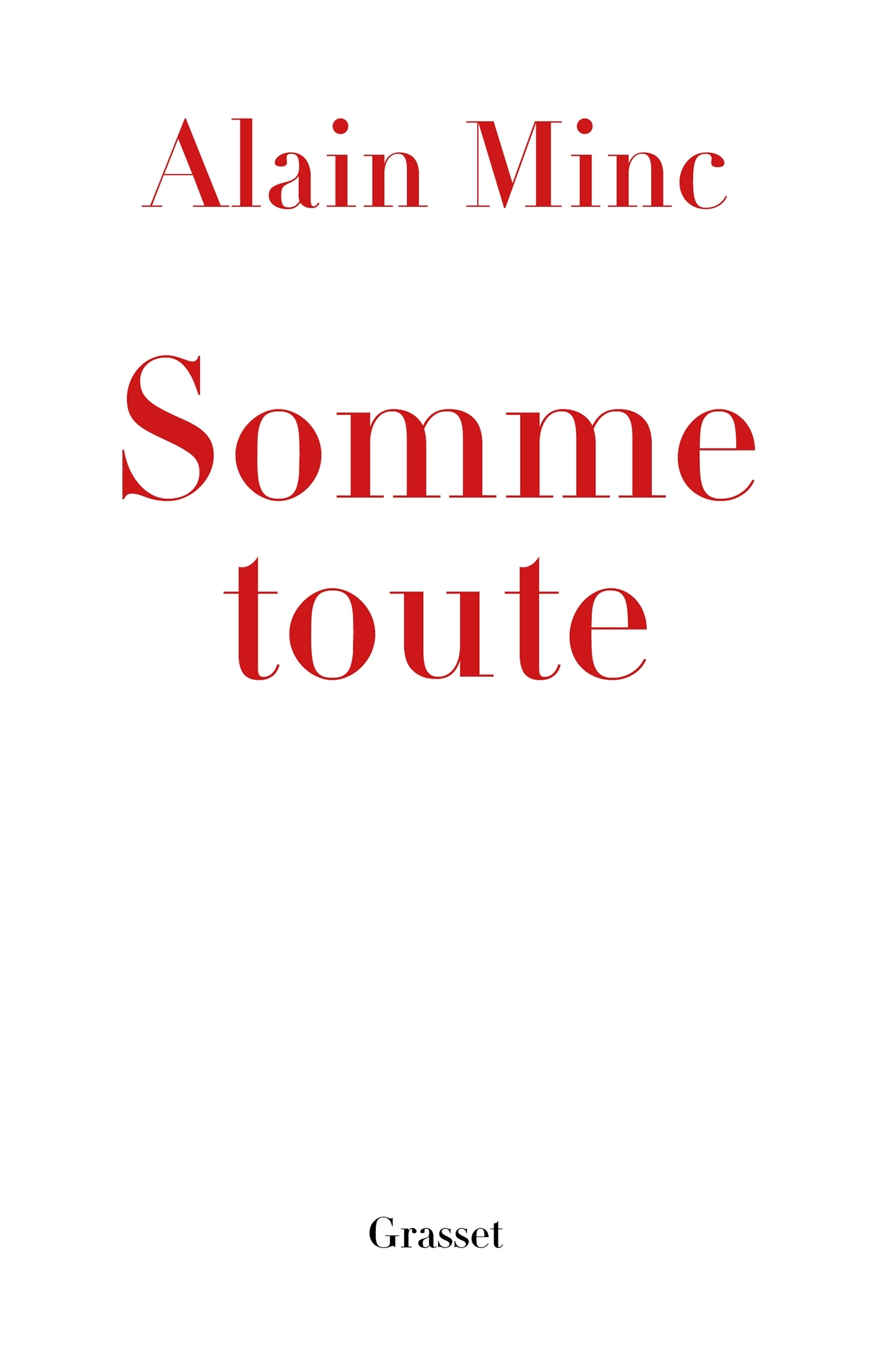 Somme toute - Alain Minc - GRASSET