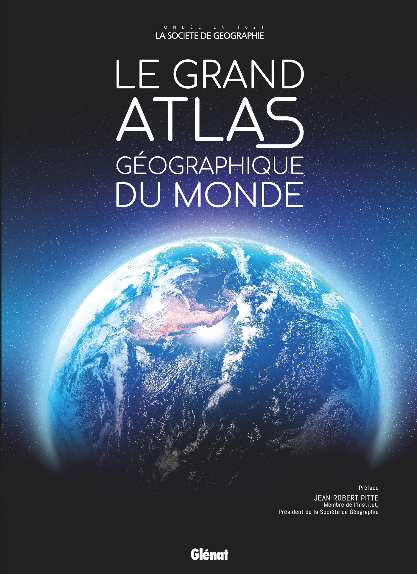 Le Grand Atlas géographique du monde 6e ed -  , Jean-Robert Pitte - GLENAT