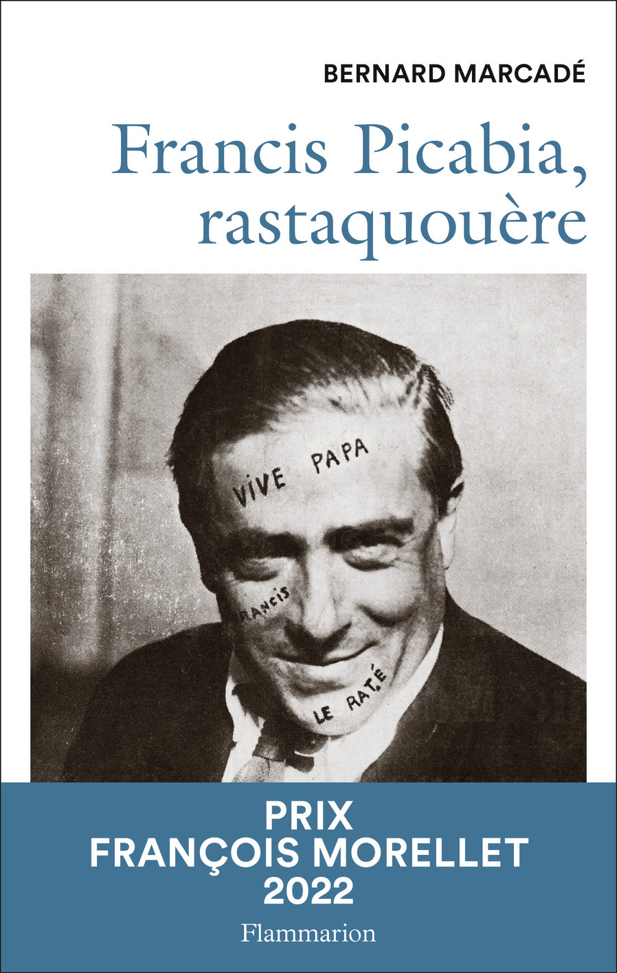 Francis Picabia, rastaquouère - Bernard Marcadé - FLAMMARION Francis Picabia, rastaquouère - Bernard Marcadé - FLAMMARION