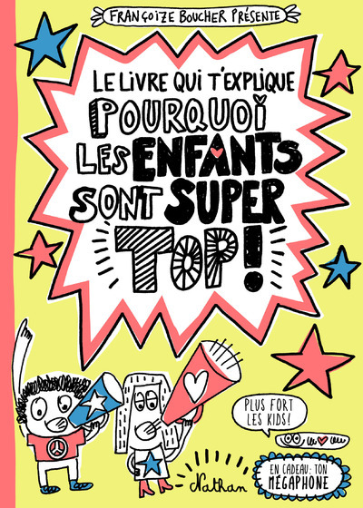 Le livre qui t'explique pourquoi les enfants sont super tops ! - Françoize Boucher - NATHAN