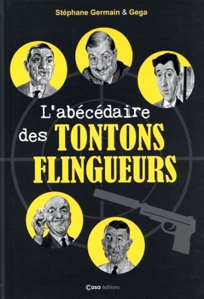 L'abécédaire des Tontons Flingueurs - Stéphane Germain - CASA