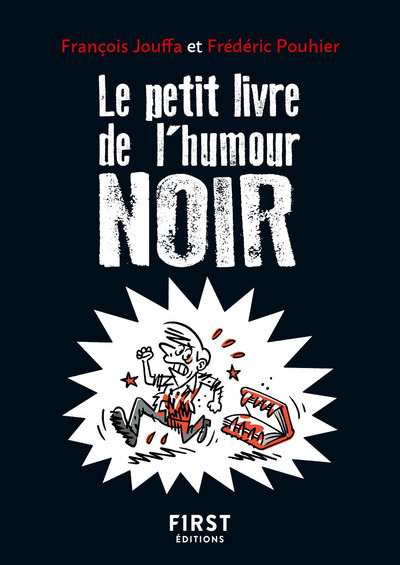 Le Petit livre de l'Humour noir, 2e éd - François Jouffa, FREDERIC POUHIER - FIRST