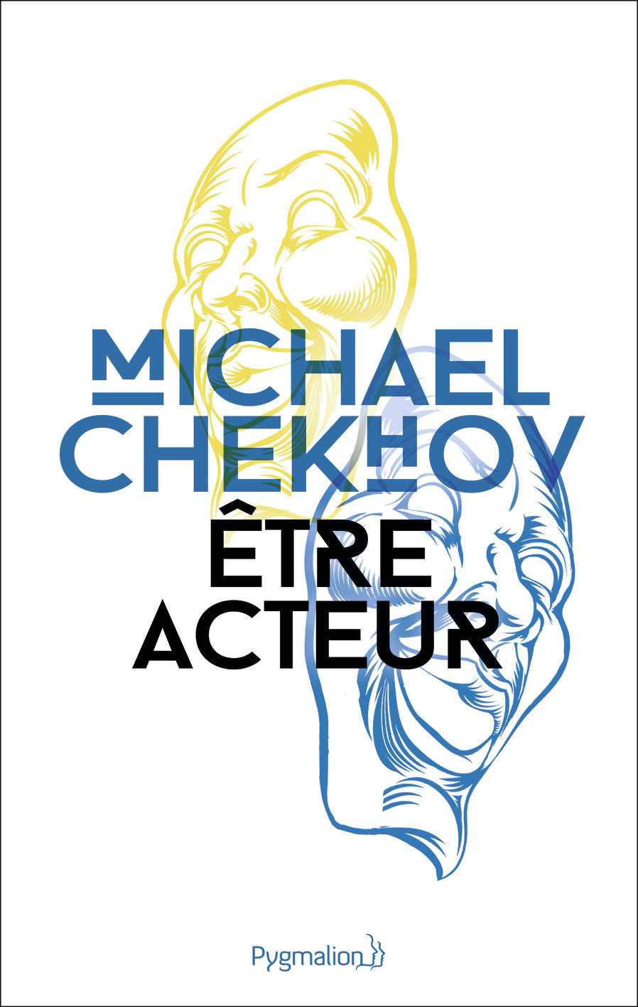 Être acteur - Michaël Chekhov, Yul Brynner, Élisabeth Janvier, Paul Savatier - PYGMALION Être acteur - Michaël Chekhov, Yul Brynner, Élisabeth Janvier, Paul Savatier - PYGMALION