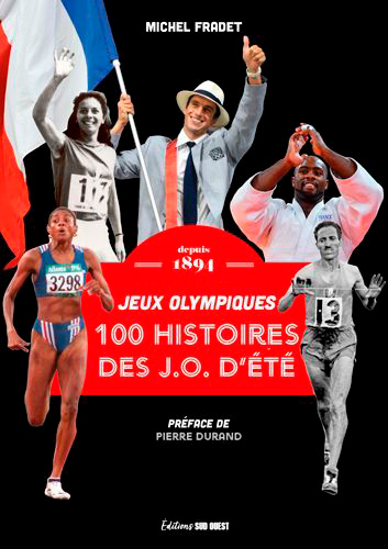 100 Histoires De Jeux Olympiques D'Été - Michel Fradet - SUD OUEST