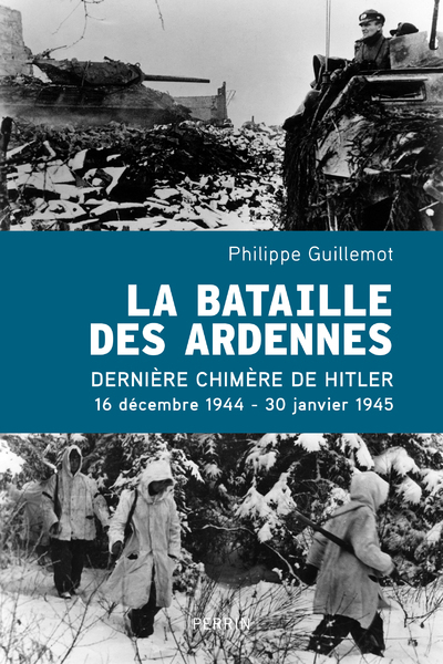 La Bataille des Ardennes - Philippe Guillemot - PERRIN