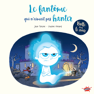 Le Fantôme qui n'aimait pas hanter - Pauline Roland, Jean Tartine - EDITIONS SPLASH