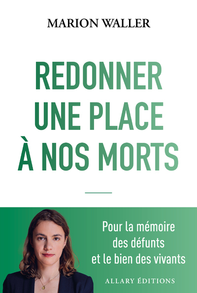 Redonner une place à nos morts - Pour la mémoire des défunts et le bien des vivants - Marion WALLER - ALLARY