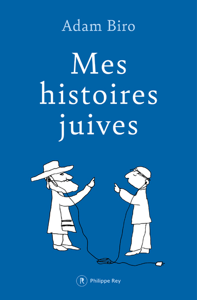 Mes histoires juives - Adam Biro - REY