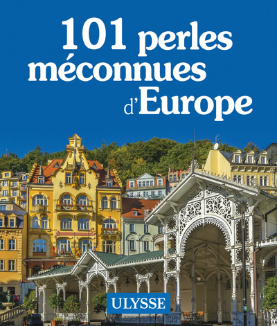 101 perles méconnues d'Europe - Collectif Ulysse Collectif Ulysse,  Collectif Ulysse - ULYSSE