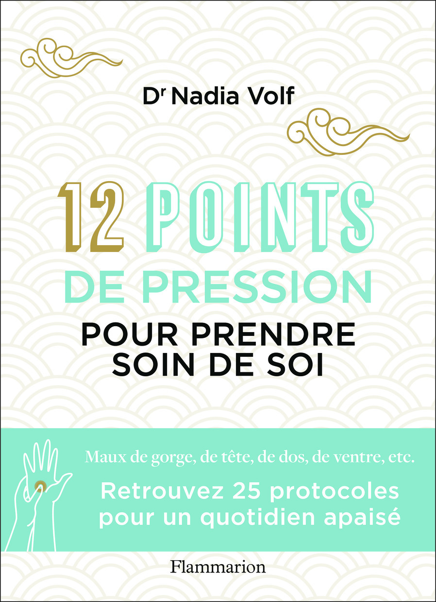 12 points de pression pour prendre soin de soi - Nadia Volf, Isabelle Godiveau - FLAMMARION