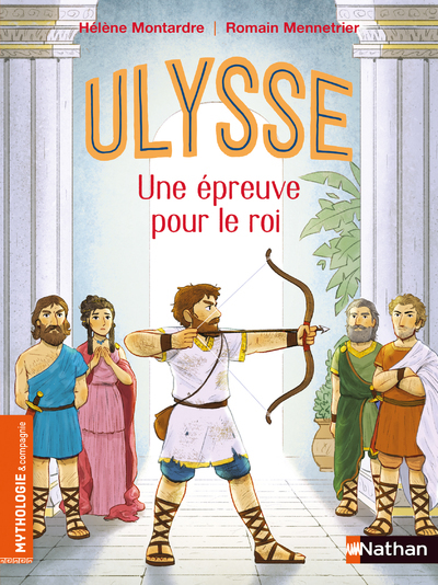 Ulysse - Une épreuve pour le roi - Hélène Montarde, Romain Mennetrier - NATHAN