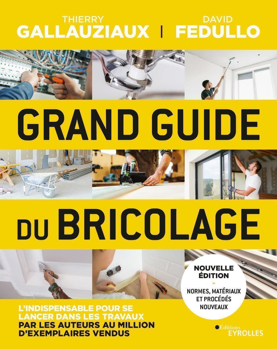 Grand guide du bricolage - David Fedullo, Thierry Gallauziaux - EYROLLES