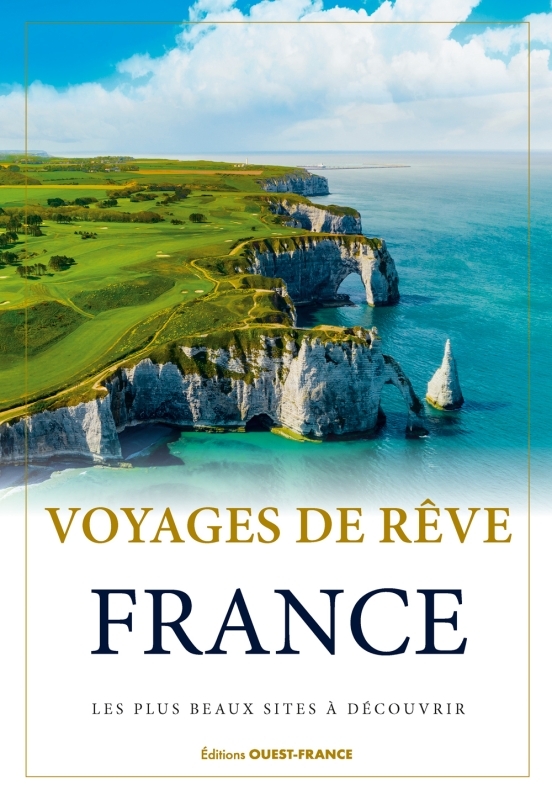 Voyages de rêve France - Laurent Berthel - OUEST FRANCE