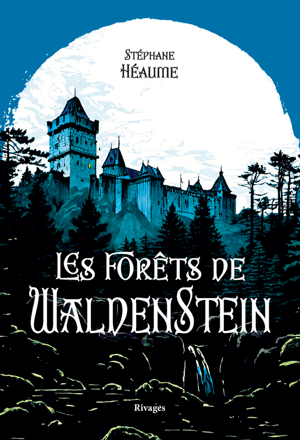 Les Forêts de Waldenstein - Stephane Heaume - RIVAGES