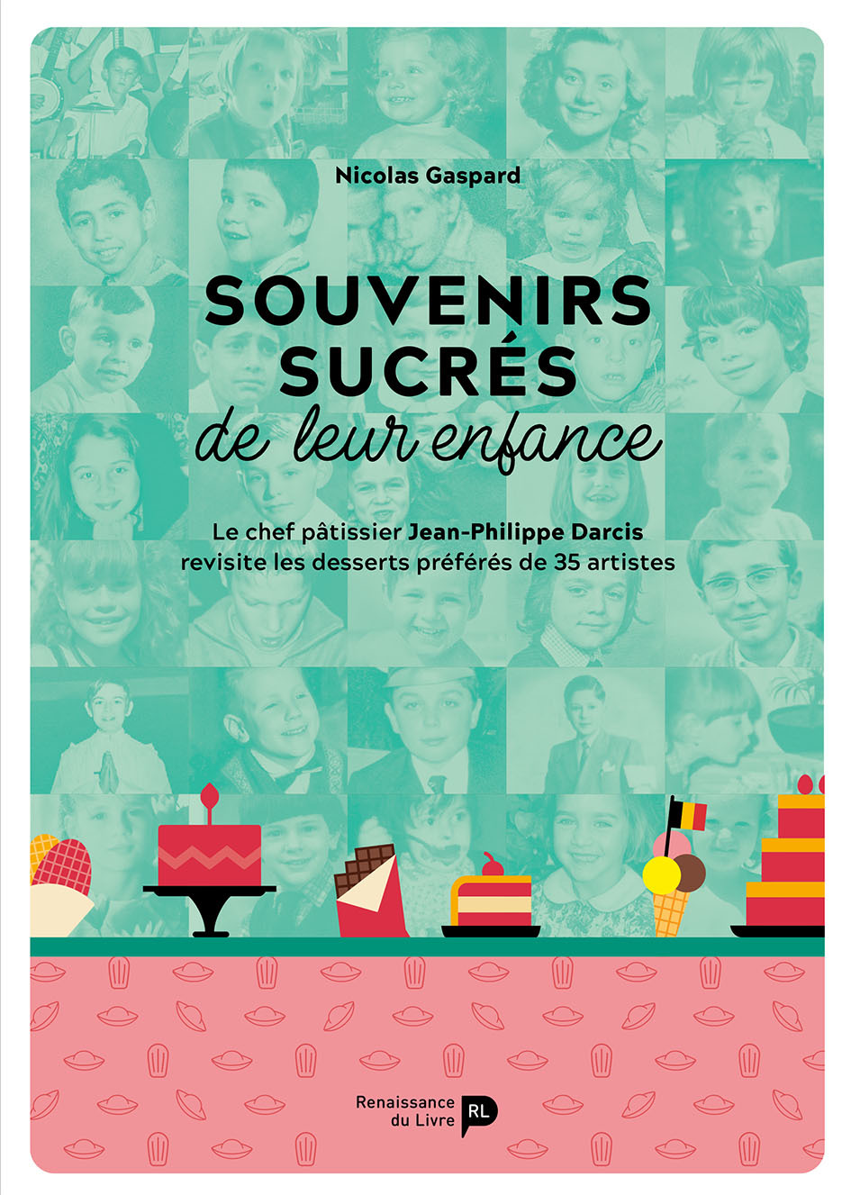 Souvenirs sucrés de leur enfance - Nicolas Gaspard, Jean-Philippe Darcis, Nicolas Gaspard, Jean Philippe Darcis - RENAISSANCE DU