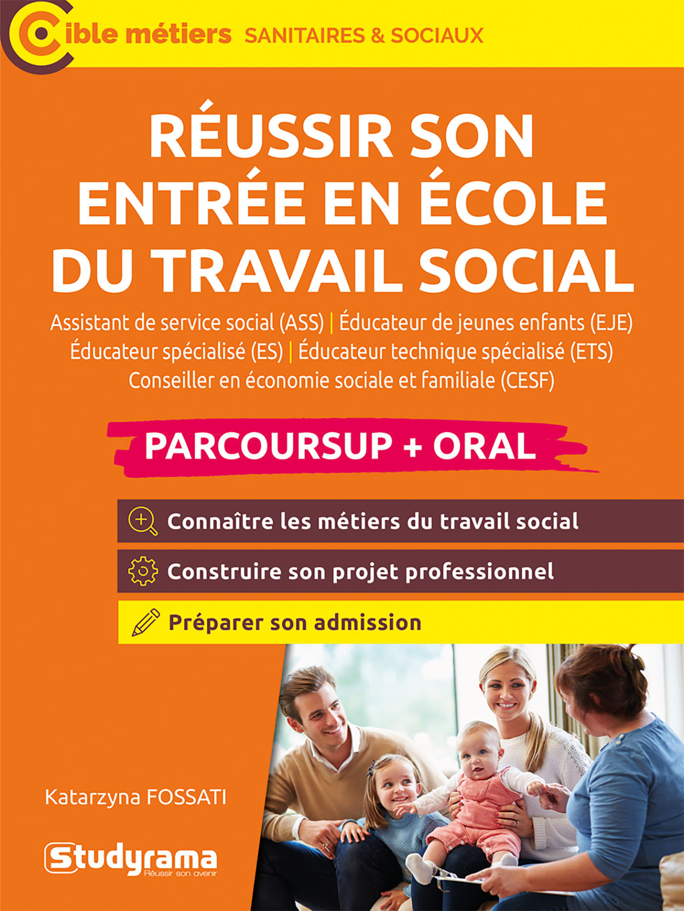 Réussir son entrée en école du travail social (Parcoursup + oral) - KATARZYNA FOSSATI - STUDYRAMA