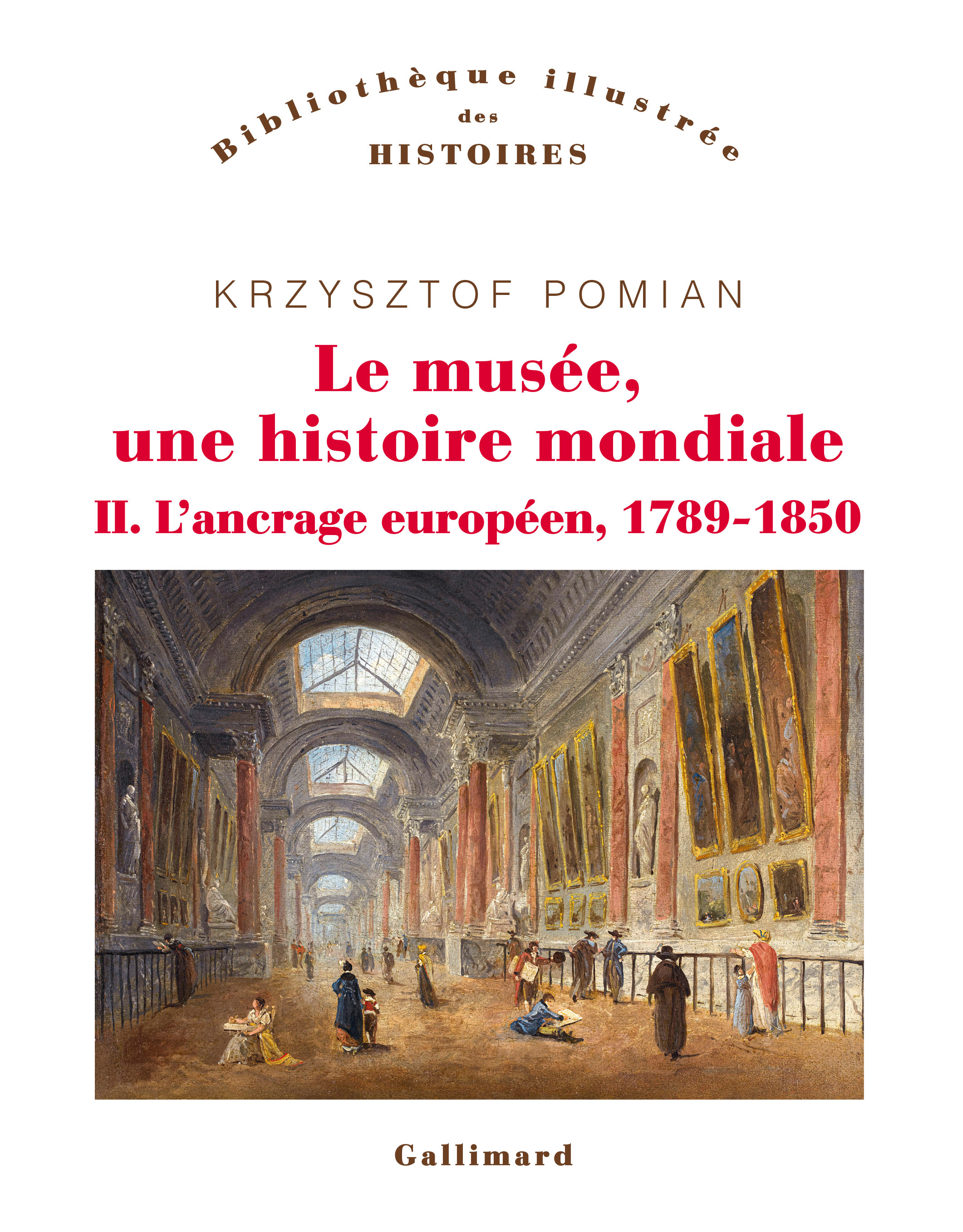 Le musée, une histoire mondiale - Krzysztof Pomian - GALLIMARD