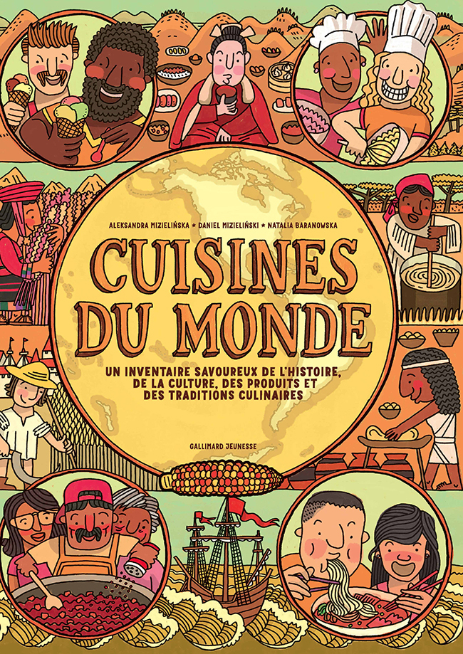 Cuisines du monde -  MIZIELINSKA/MIZIELINSKI/BARANOWSKA, Natalia Baranowska, Daniel MIZIELINSKI, Aleksandra MIZIELINSKA, Frédéric Constant - GALLIMARD JEUNE